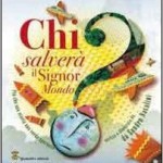 Chi salverà il Signor Mondo?