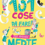 101 cose da fare per andare alle medie e uscirne vivi